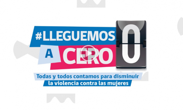 Video| Lleguemos a Cero: Campaña nacional de prevención de violencia contra las mujeres 2023-2024
